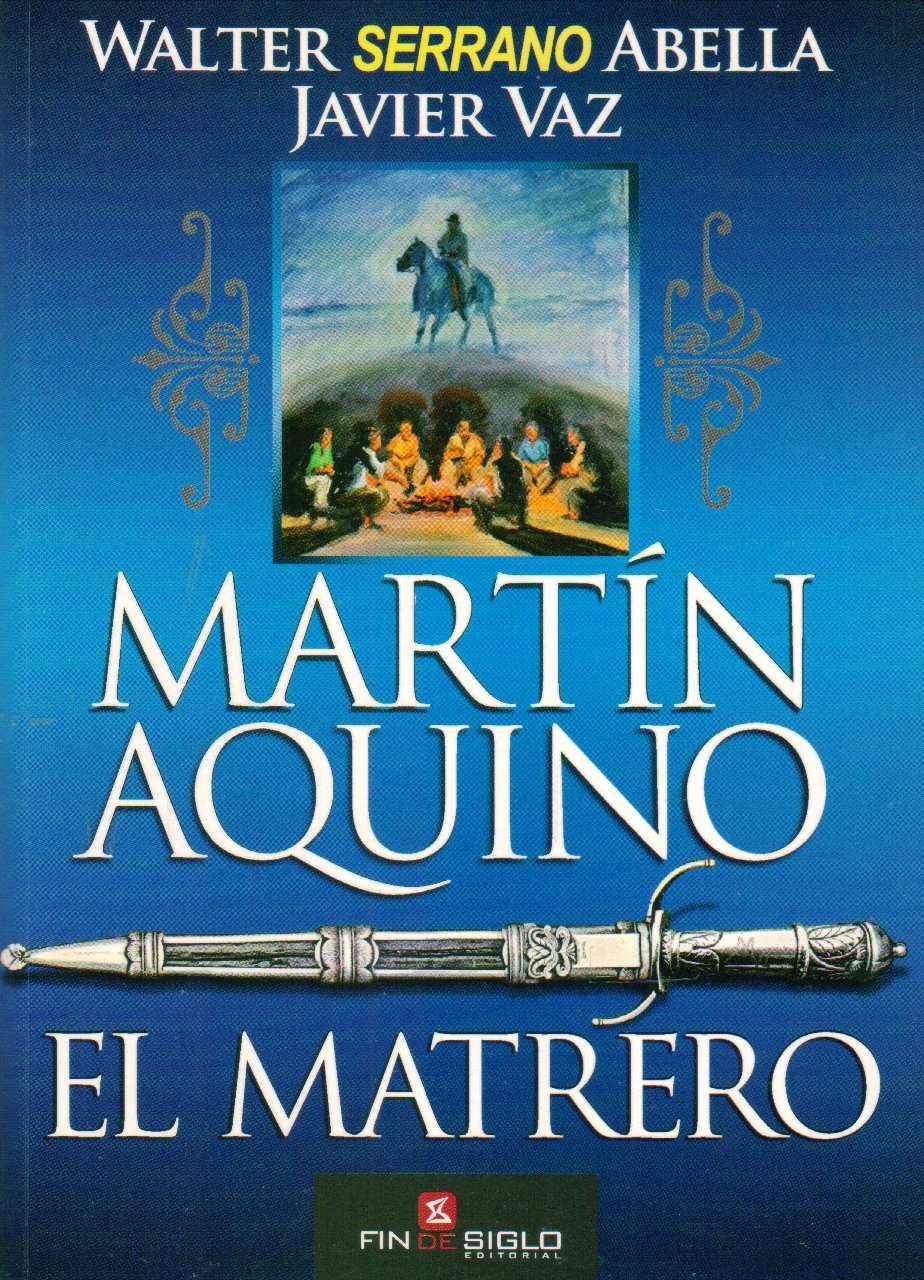 MARTIN AQUINO. EL MATRERO - SERRANO ABELLA, WALTER / VAZ, JAVIER - Fin De Siglo