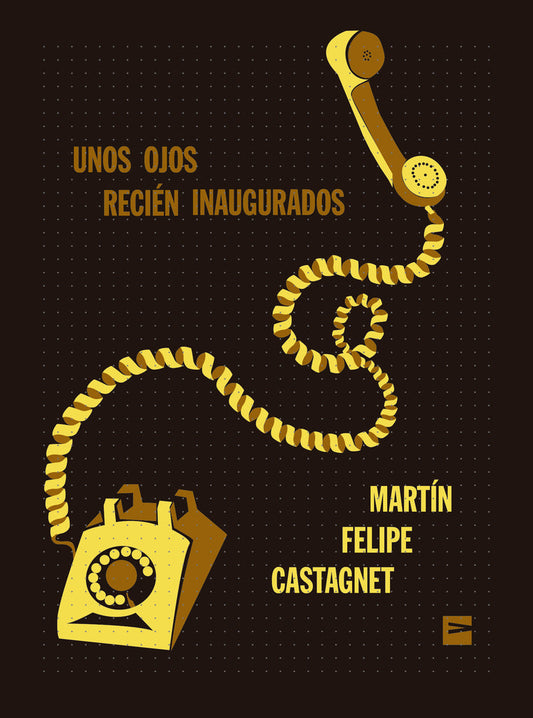 Unos ojos recién inaugurados - Martín Felipe Castagnet - VINILO EDITORA