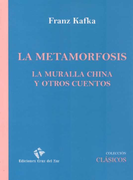 La Metamorfosis - La Muralla China Y Otros Cuentos