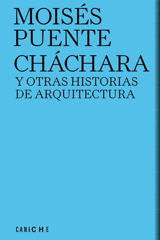 CHÁCHARA Y OTRAS HISTORIAS DE ARQUITECTURA - PUENTE, MOISÉS