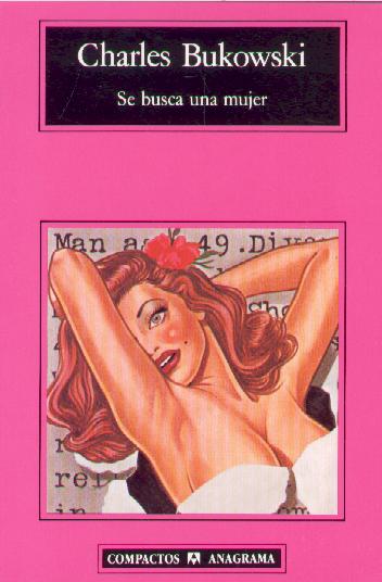 SE BUSCA UNA MUJER - Charles Bukowski - ANAGRAMA