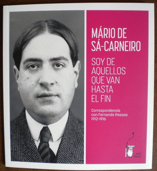 Soy de aquellos que van hasta el final. Correspondencia con Fernando Pessoa 1912-1916