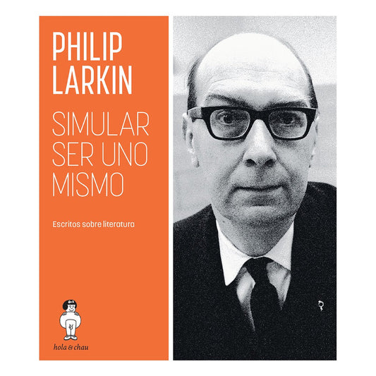 Simular ser uno mismo. Escritos sobre literatura