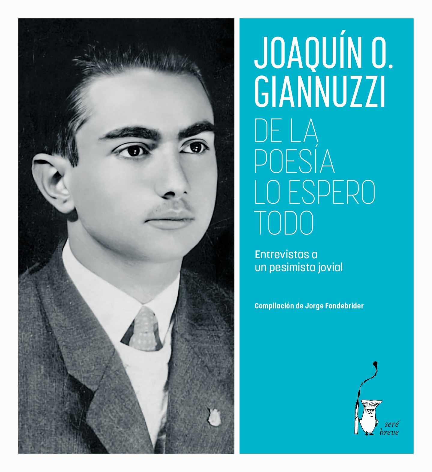 De la poesía lo espero todo. Entrevistas a un pesimista jovial