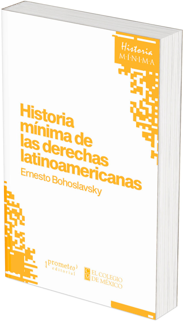 HISTORIA MÍNIMA DE LAS DERECHAS LATINOAMERICANAS - BOHOSLAVSKY, ERNESTO
