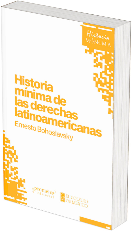 HISTORIA MÍNIMA DE LAS DERECHAS LATINOAMERICANAS - BOHOSLAVSKY, ERNESTO