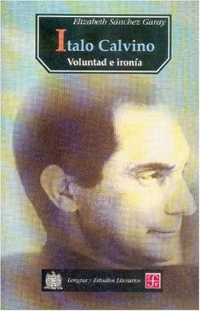 Ítalo Calvino - Voluntad e ironía