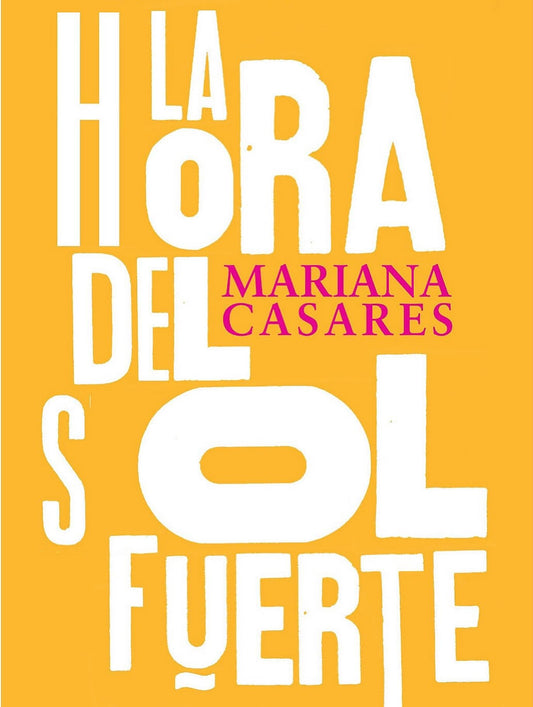HORA DEL SOL FUERTE, LA - CASARES, MARIANA