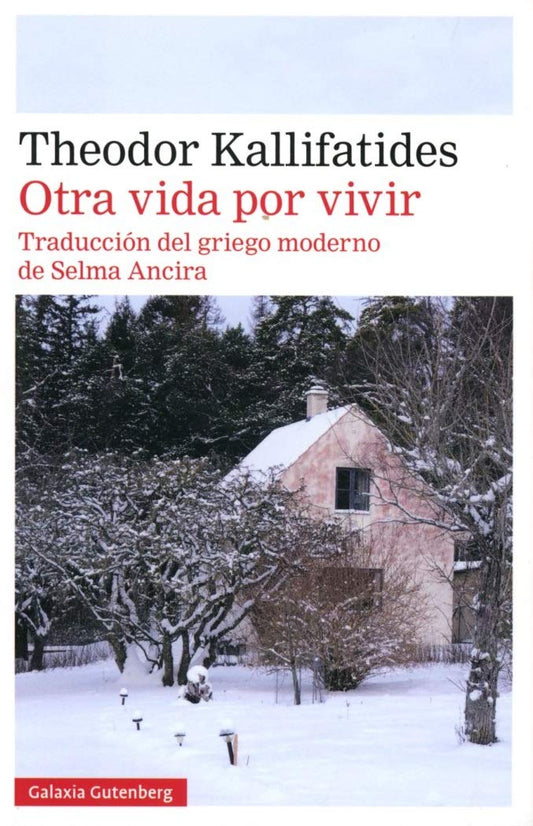 OTRA VIDA POR VIVIR - Theodor Kallifatides - GALAXIA GUTENBERG