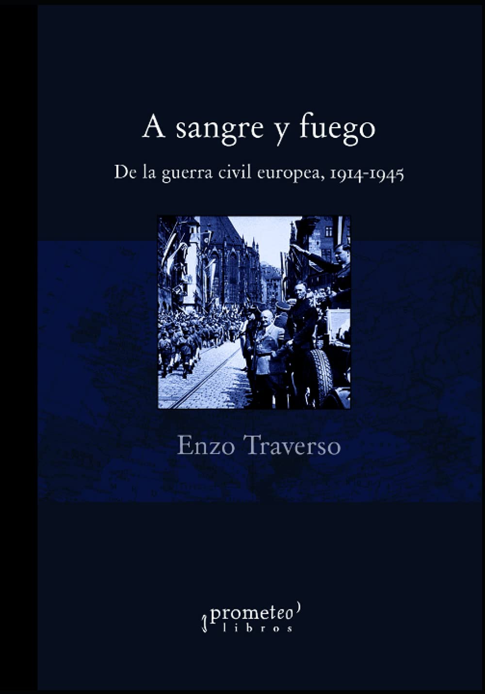 A Sangre Y Fuego - Enzo Traverso - PROMETEO
