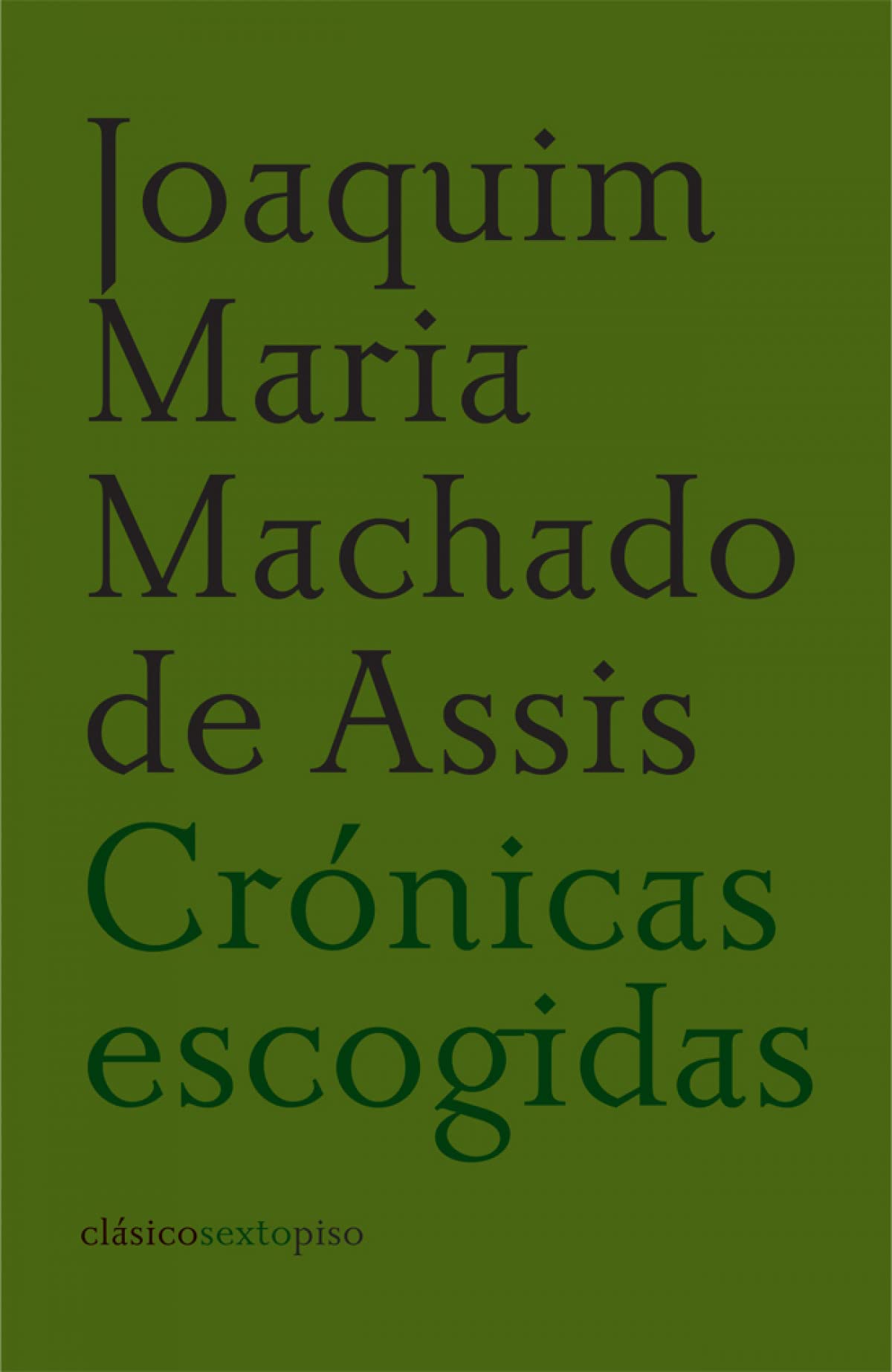 CRÓNICAS ESCOGIDAS - MACHADO DE ASSIS, JOAQUIM MARIA