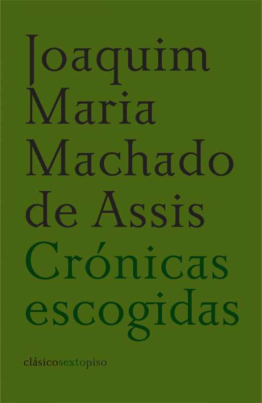 CRÓNICAS ESCOGIDAS - MACHADO DE ASSIS, JOAQUIM MARIA