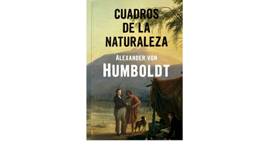 CUADROS DE LA NATURALEZA - HUMBOLDT, ALEXANDER VON
