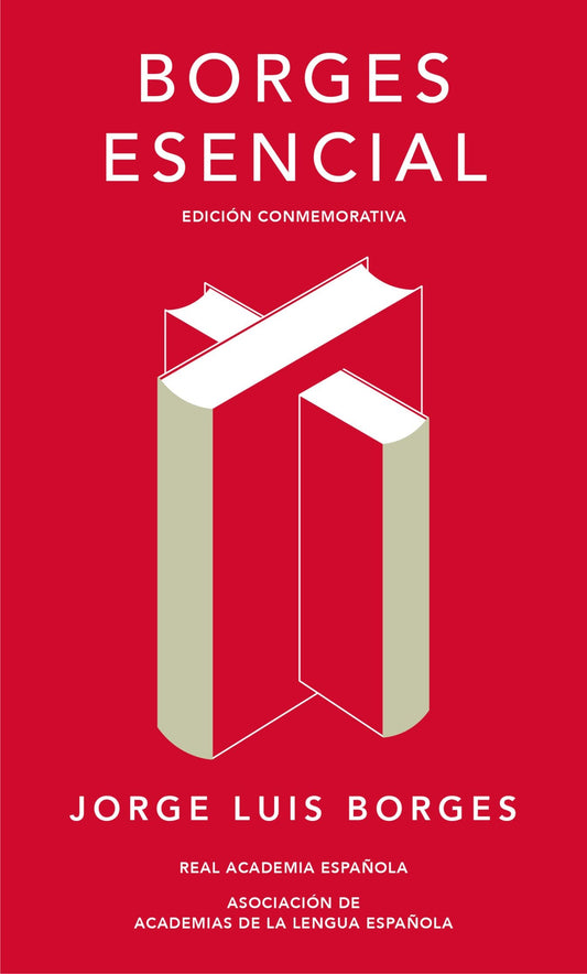 BORGES ESENCIAL - Jorge Luis Borges - REAL ACADEMIA ESPAÑOLA