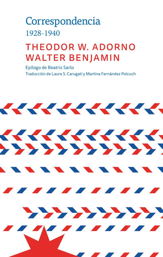 CORRESPONDENCIA 1928 - 1940 - ADORNO, THEODOR / BENJAMIN, WALTER