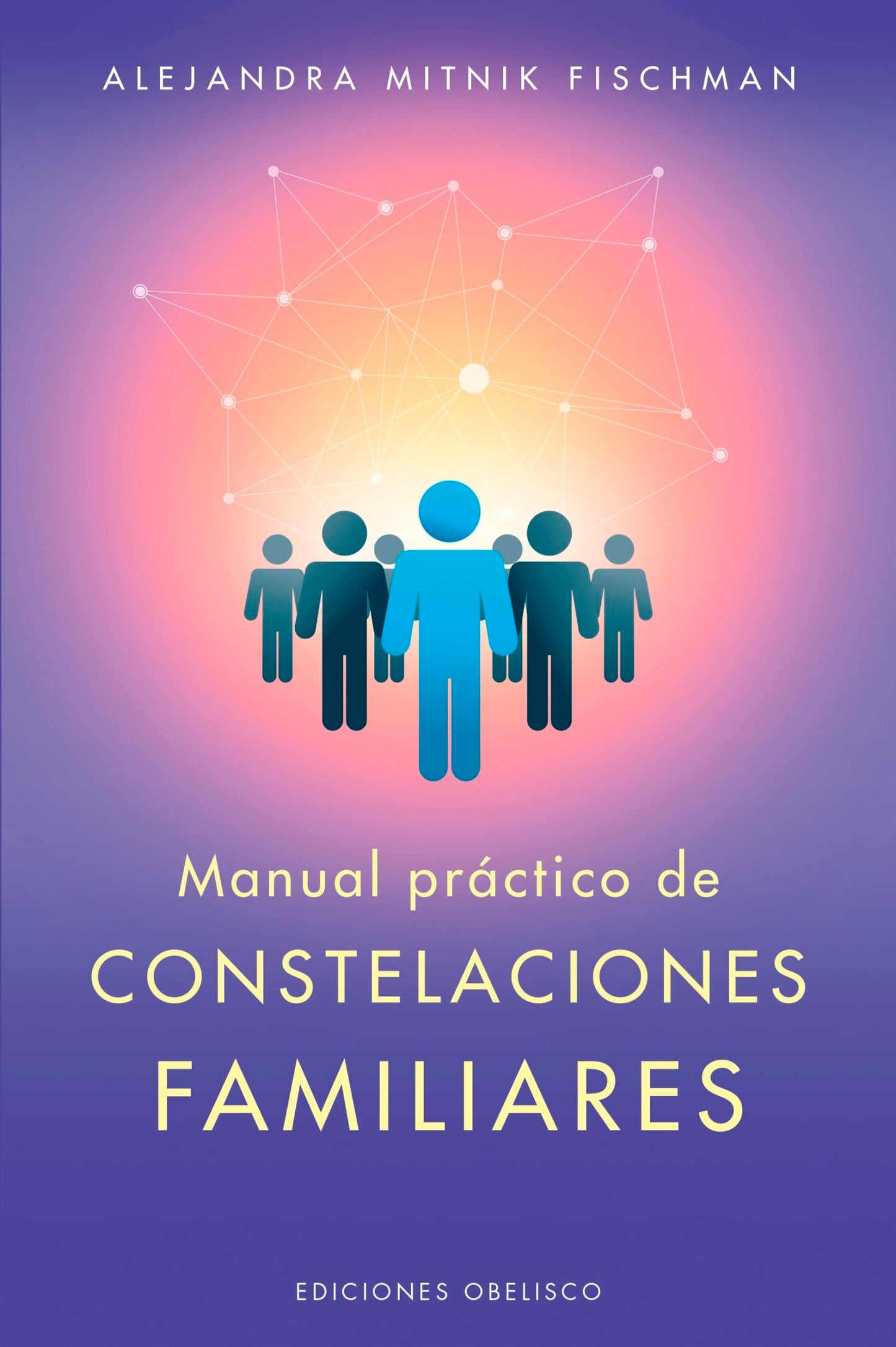 MANUAL PRÁCTICO DE CONSTELACIONES FAMILIARES - MITNIK FISCHMAN, ALEJANDRA