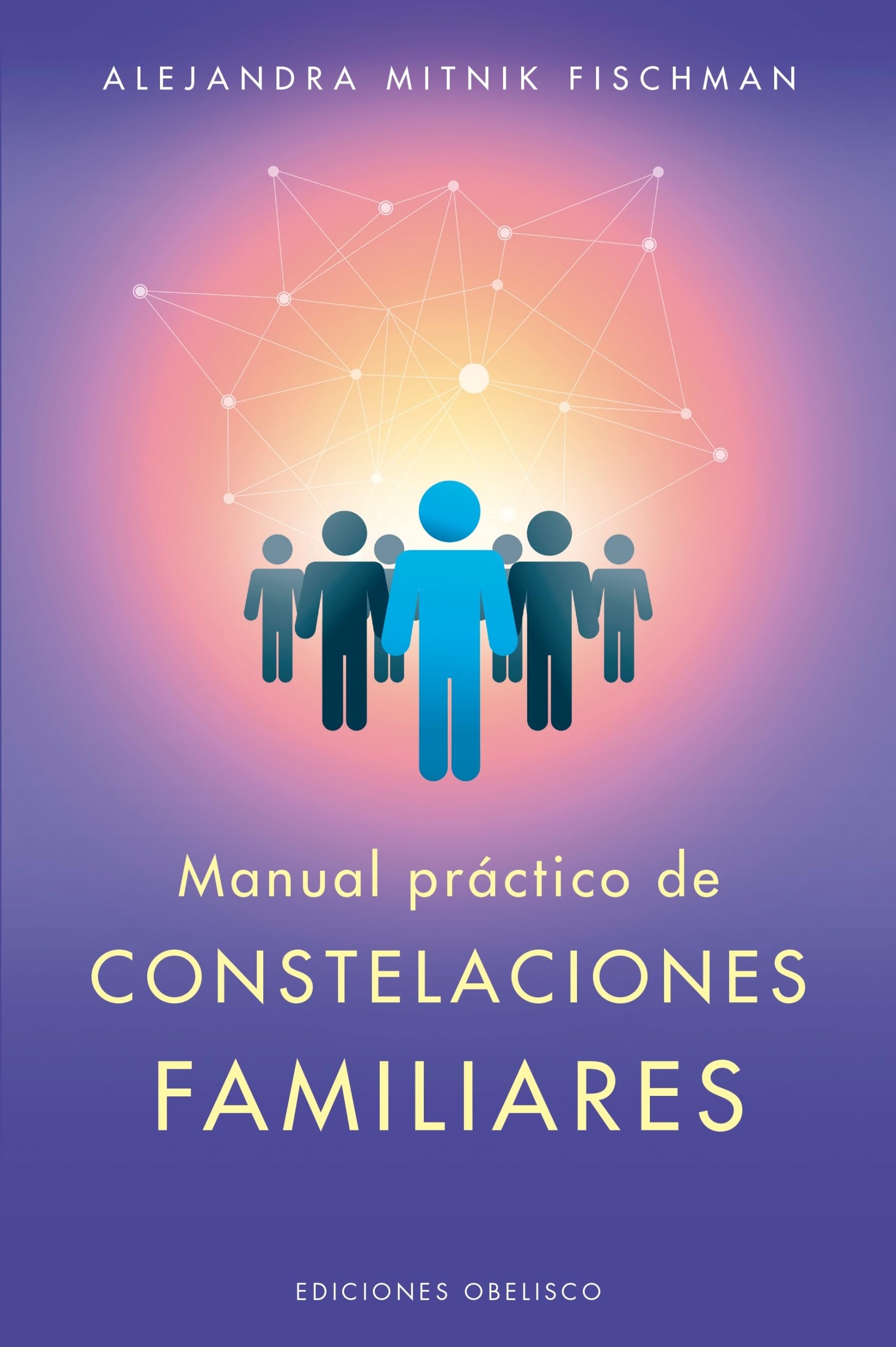 MANUAL PRÁCTICO DE CONSTELACIONES FAMILIARES - MITNIK FISCHMAN, ALEJANDRA