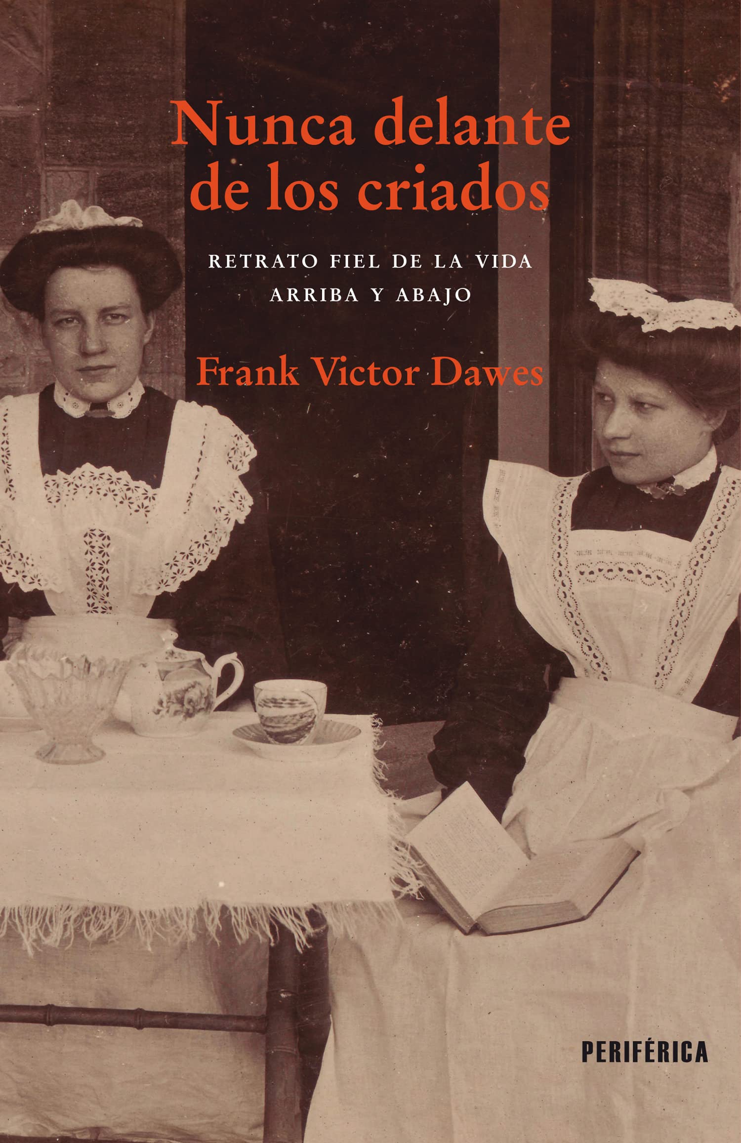 NUNCA DELANTE DE LOS CRIADOS - DAWES, FRANK VICTOR