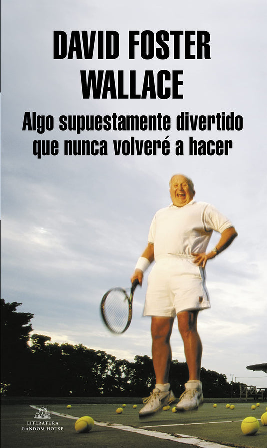 Algo supuestamente divertido que nunca volveré a hacer - Wallace, David Foster - MONDADORI