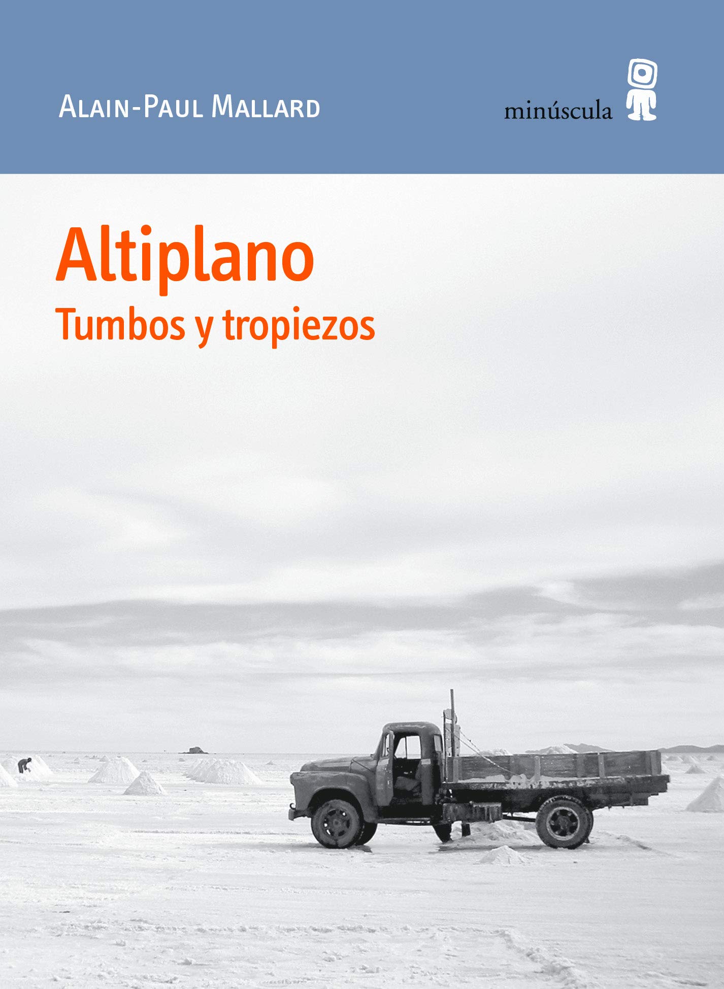 ALTIPLANO - ALAIN-PAUL MALLARD - EDITORIAL MINUSCULA