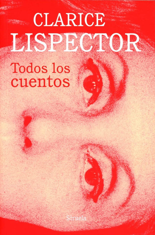 TODOS LOS CUENTOS - LISPECTOR, CLARICE - Siruela