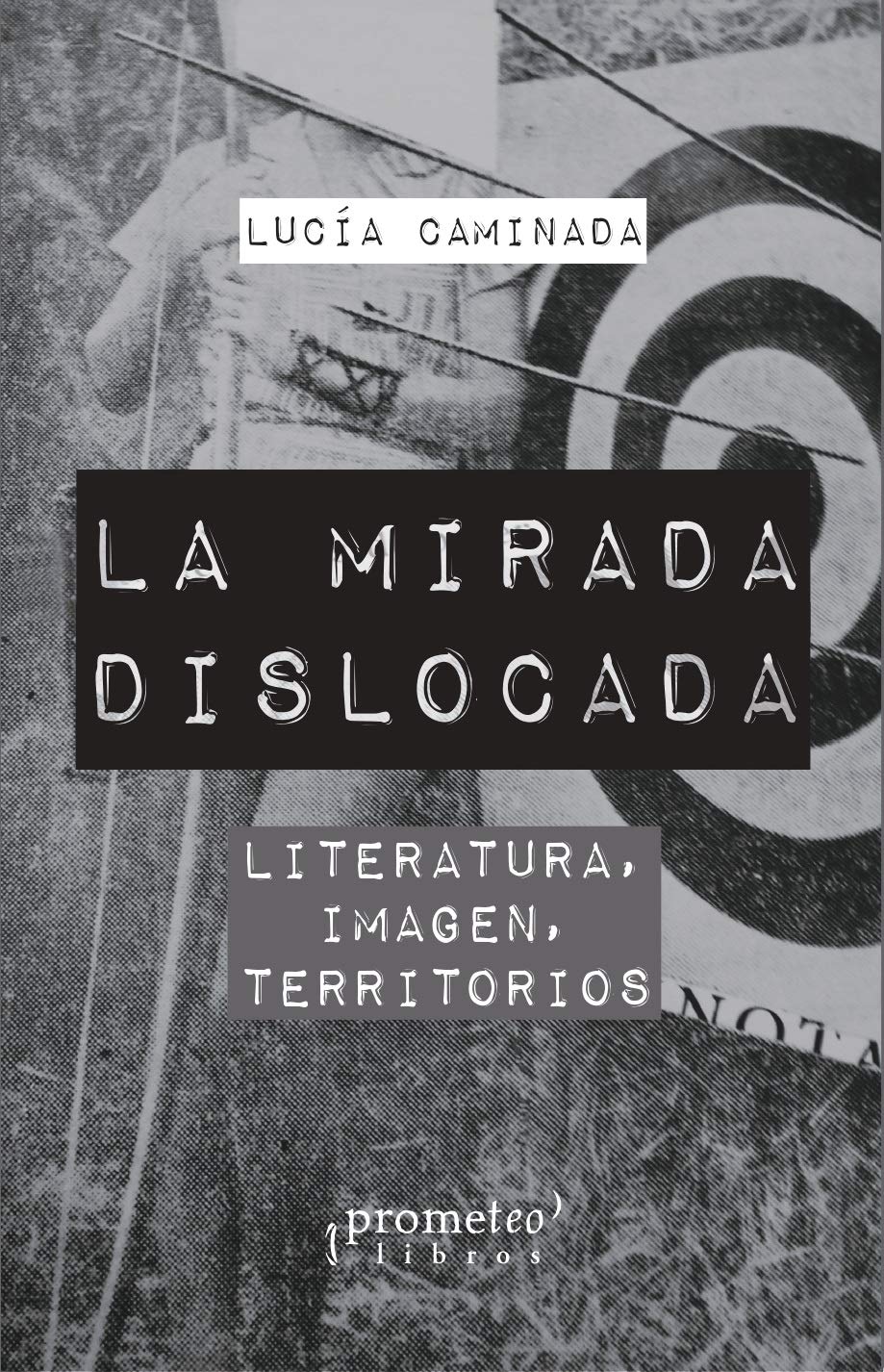 MIRADA DISLOCADA. LITERATURA, IMAGEN, TERRITORIO