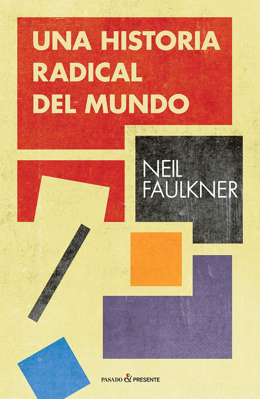 UNA HISTORIA RADICAL DEL MUNDO - FAULKNER, NEIL