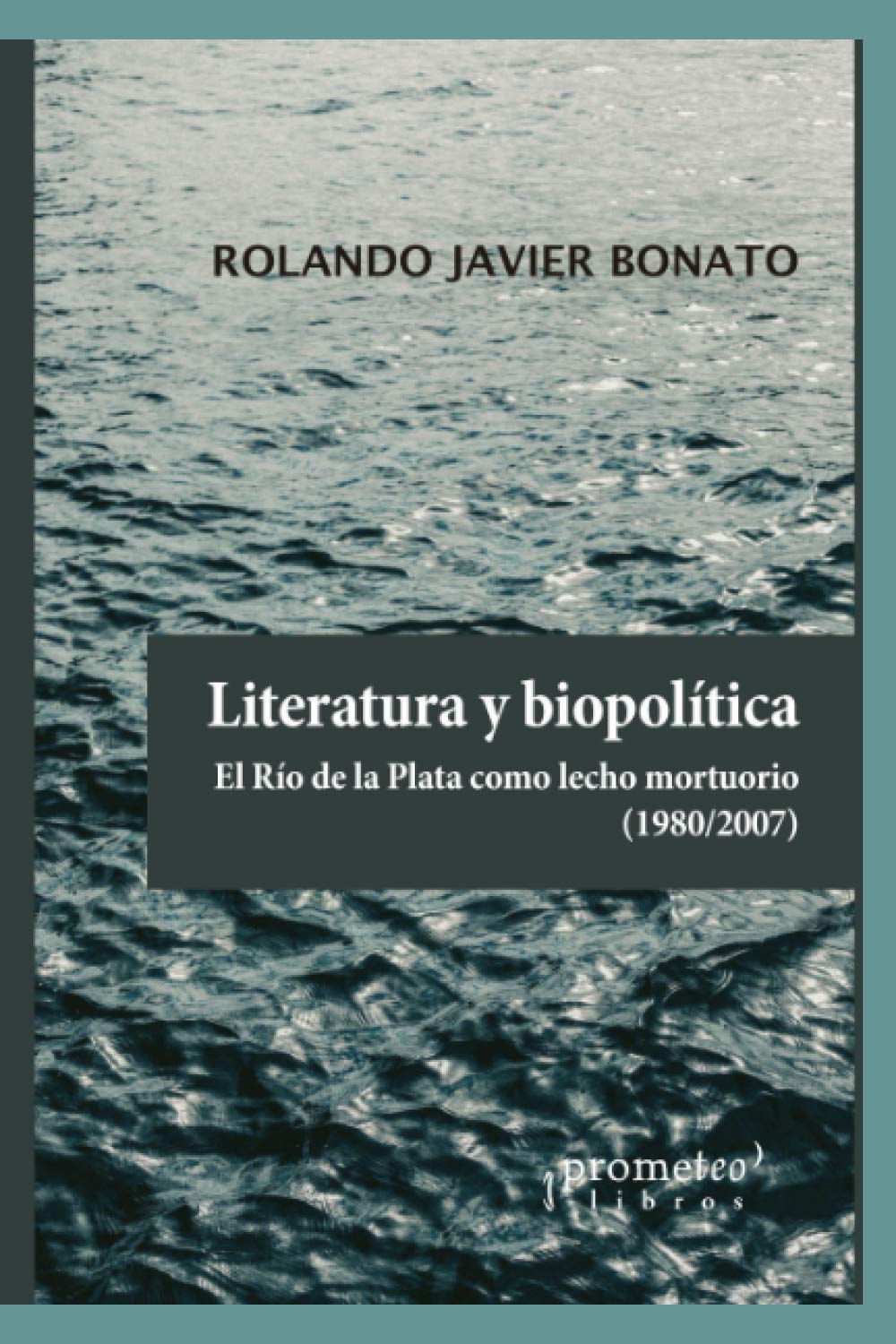 LITERATURA Y BIOPOLÍTICA. EL RÍO DE LA PLATA COMO LECHO MORTUORIO