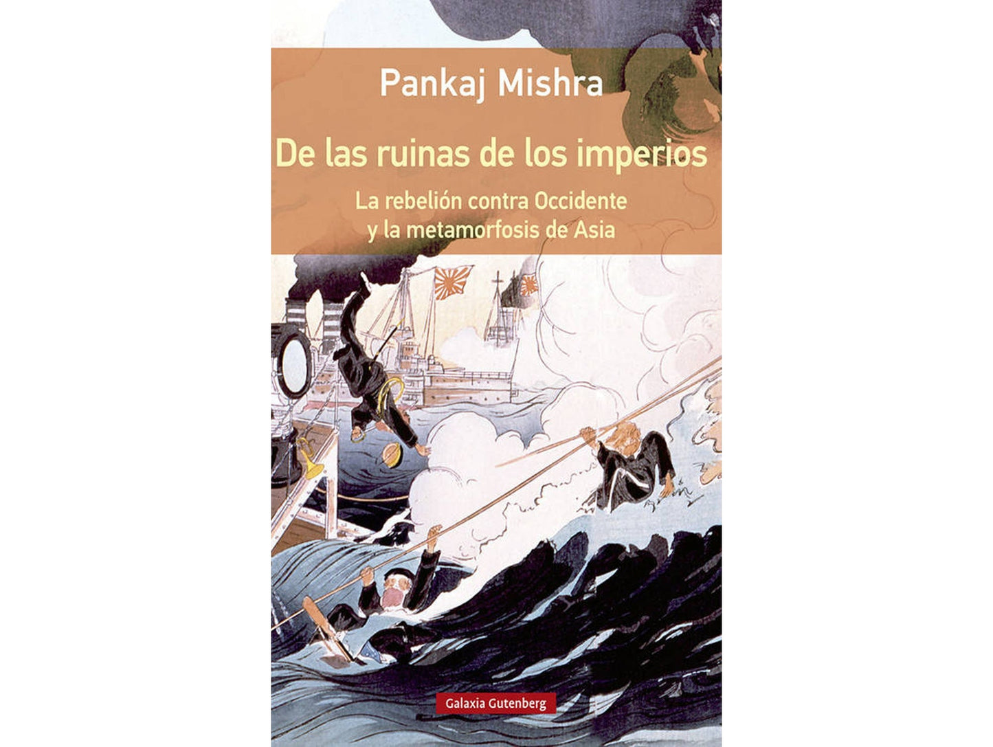 DE LAS RUINAS DE LOS IMPERIOS - Mishra Pankaj - GALAXIA GUTENBERG