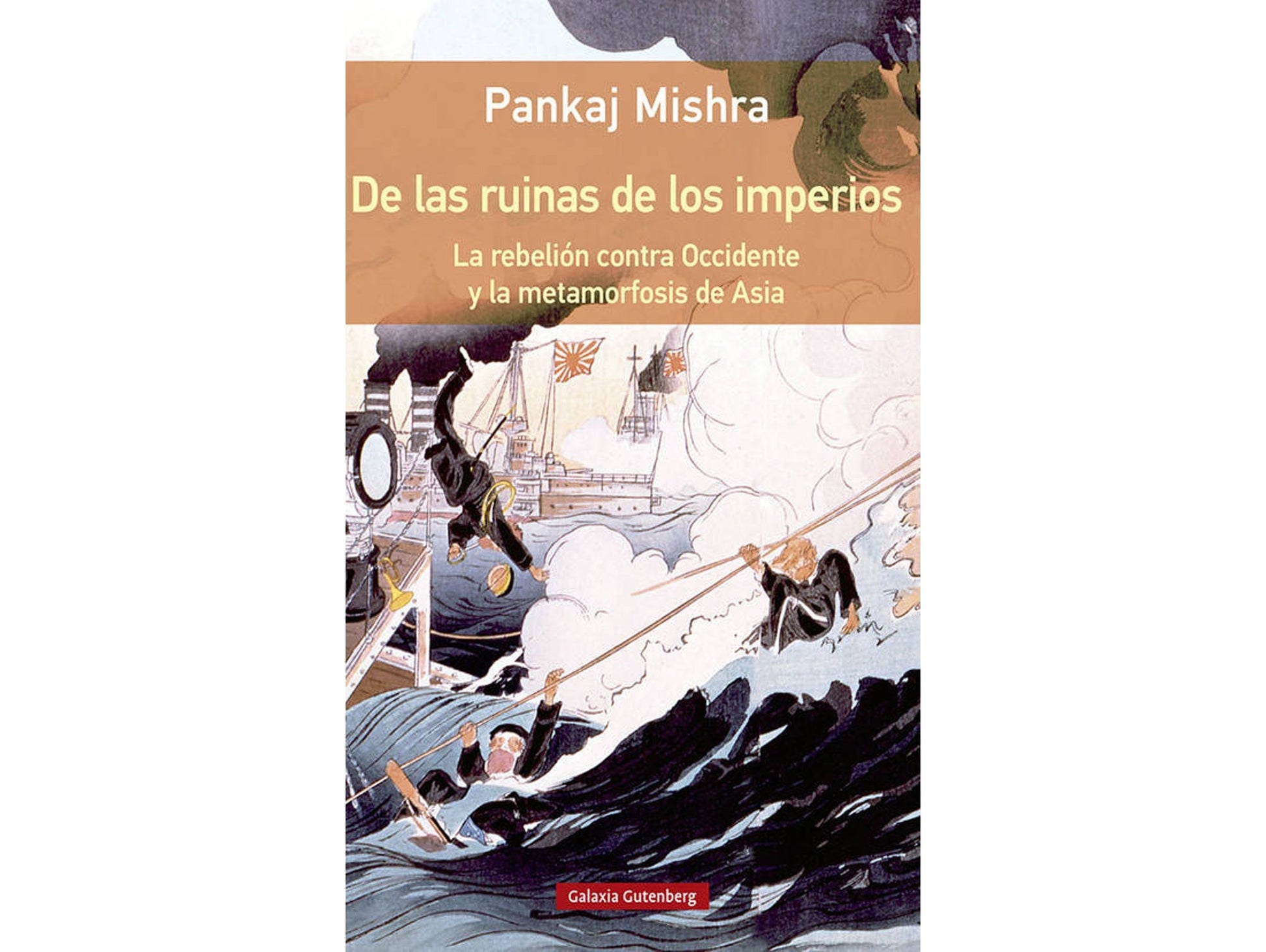DE LAS RUINAS DE LOS IMPERIOS - Mishra Pankaj - GALAXIA GUTENBERG