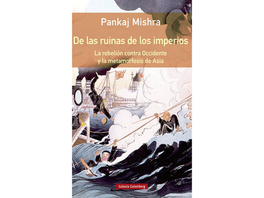 DE LAS RUINAS DE LOS IMPERIOS - Mishra Pankaj - GALAXIA GUTENBERG