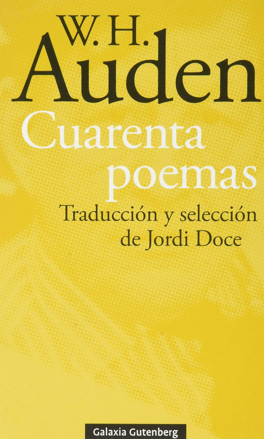 Cuarenta poemas - W. H. Auden - GALAXIA GUTENBERG