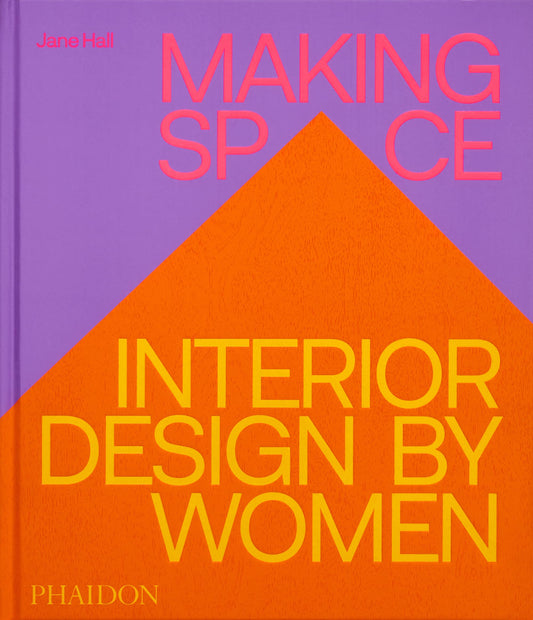 MAKING SPACE. INTERIOR DESIGN BY WOMEN
