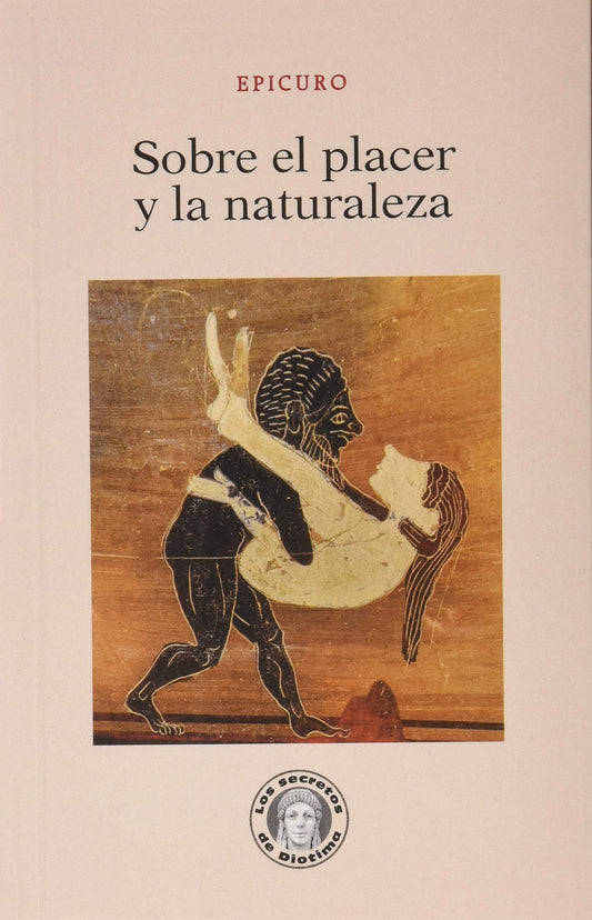 SOBRE EL PLACER Y LA NATURALEZA - Epicuro