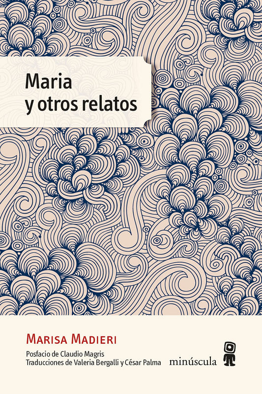 MARIA Y OTROS RELATOS - MADIERI MARISA - EDITORIAL MINUSCULA