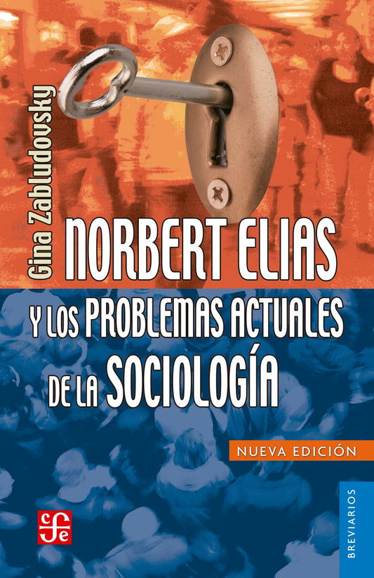 NORBERT ELIAS Y LOS PROBLEMAS ACTUALES DE LA SOCIOLOGIA