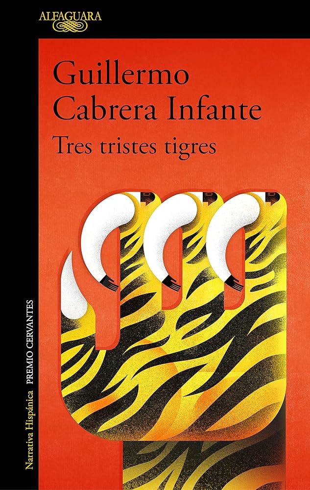 TRES TRISTES TIGRES -  - ALFAGUARA