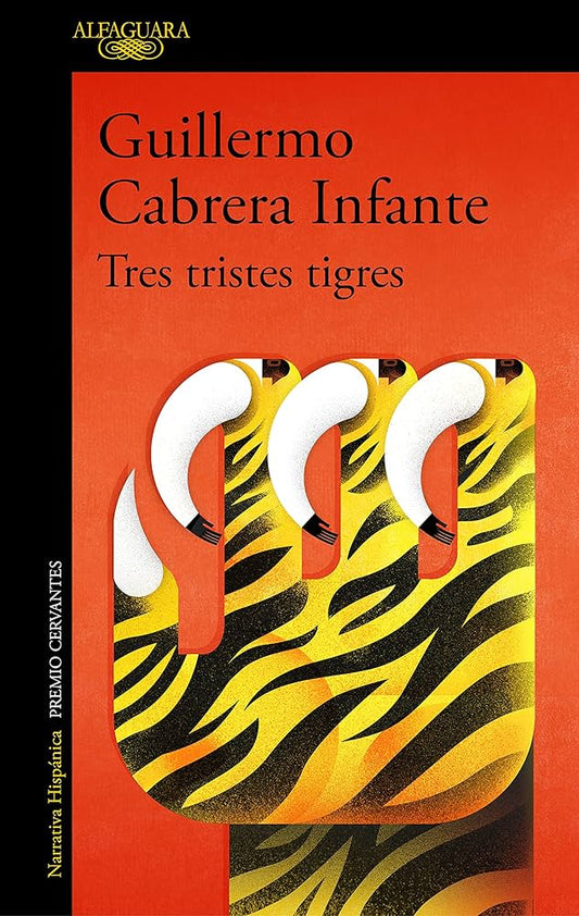 TRES TRISTES TIGRES -  - ALFAGUARA