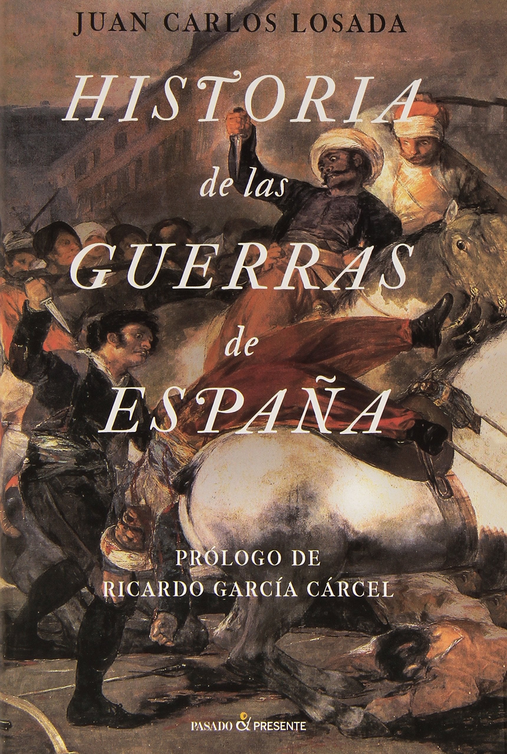 HISTORIA DE LAS GUERRAS DE ESPAÑA - LOSADA, JUAN CARLOS