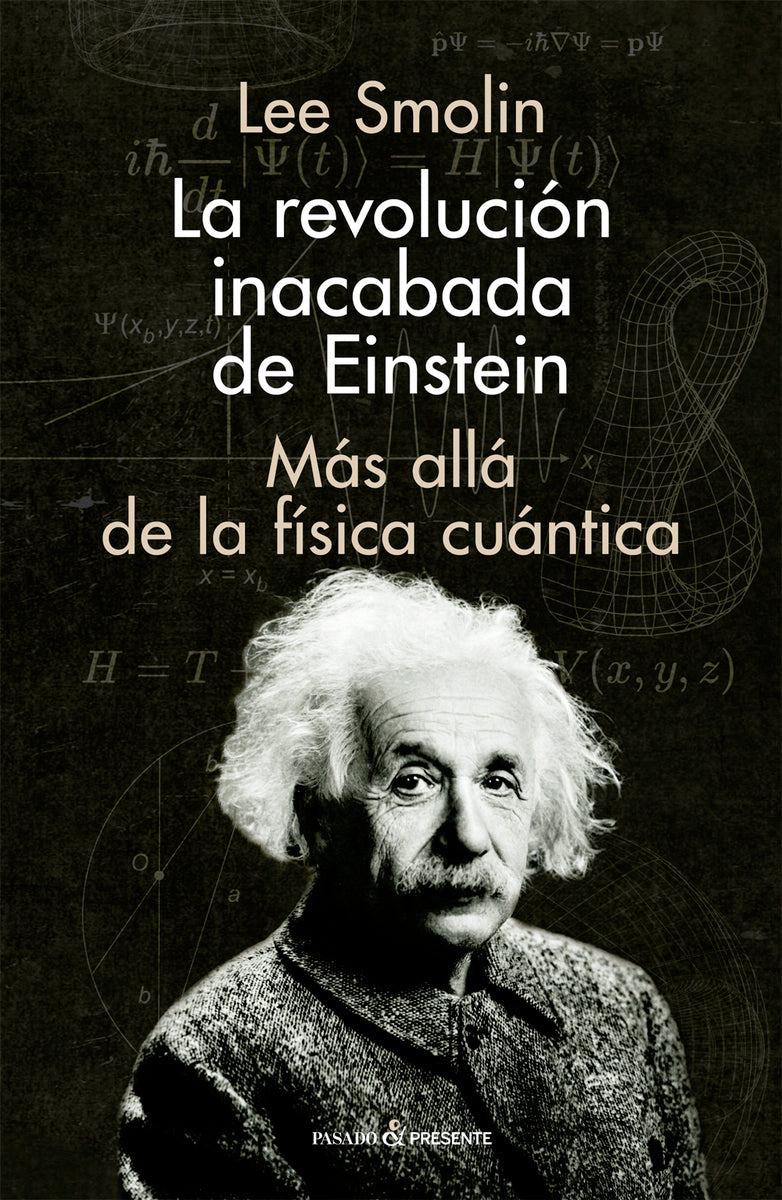 REVOLUCIÓN INACABADA DE EINSTEIN, LA - SMOLIN, LEE