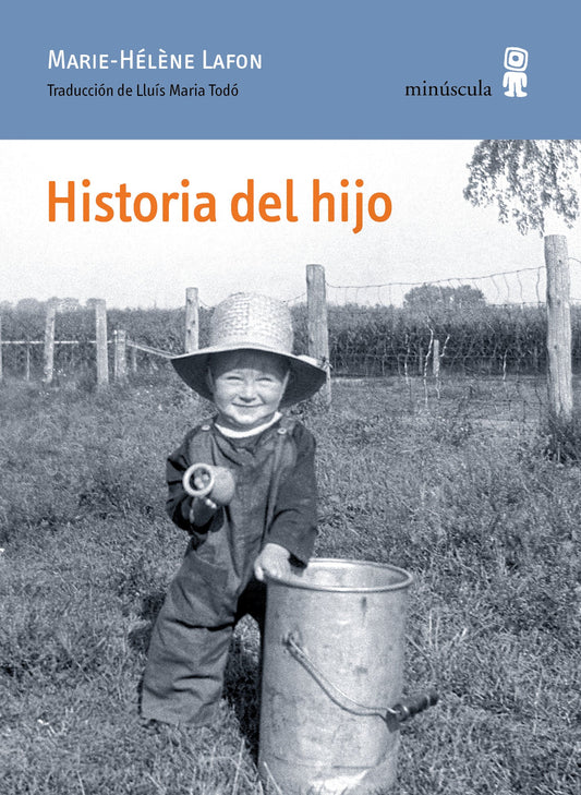 HISTORIA DEL HIJO - MARIE-HELEN LAFON - EDITORIAL MINUSCULA