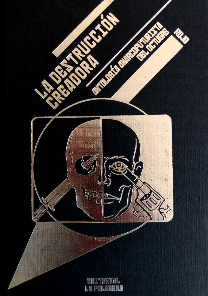 LA DESTRUCCIÓN CREADORA. ANTOLOGÍA ANARCOFUTURISTA DEL OCTUBRE ROJO