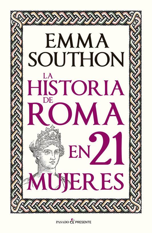 HISTORIA DE ROMA EN 21 MUJERES, LA - SOUTHON, EMMA