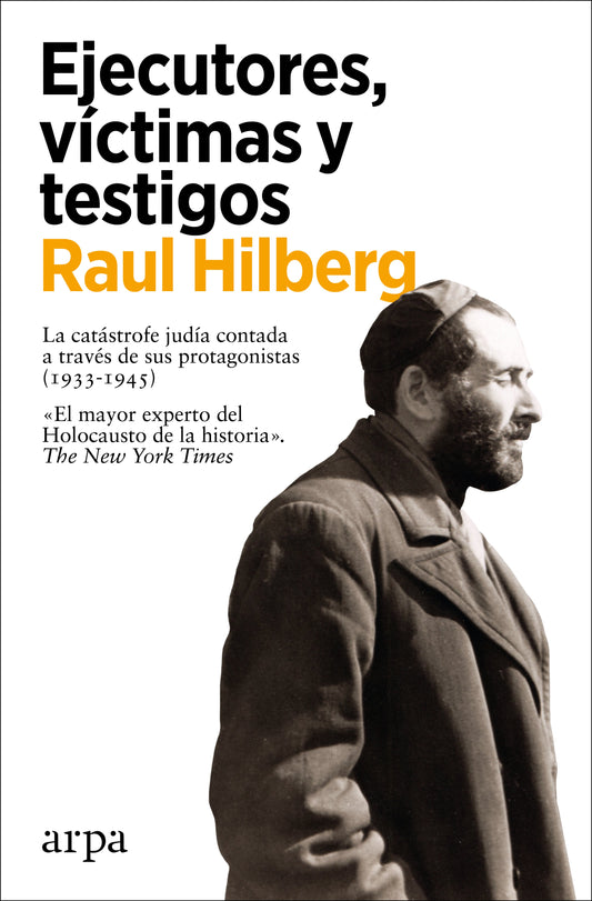 Ejecutores, víctimas y testigos - Raul Hilberg - ARPA