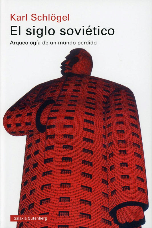 El siglo soviético - Karl Schlogel - GALAXIA GUTENBERG