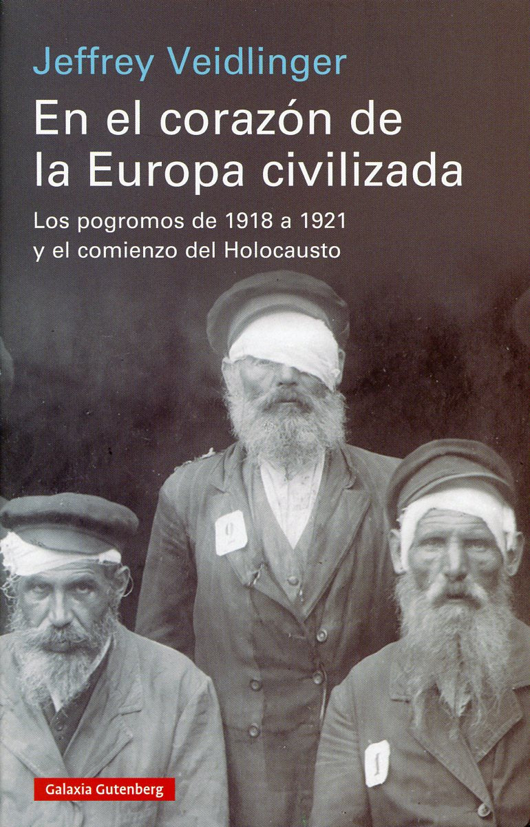 En el corazón de la Europa civilizada - Jeffrey Veidlinger - GALAXIA GUTENBERG