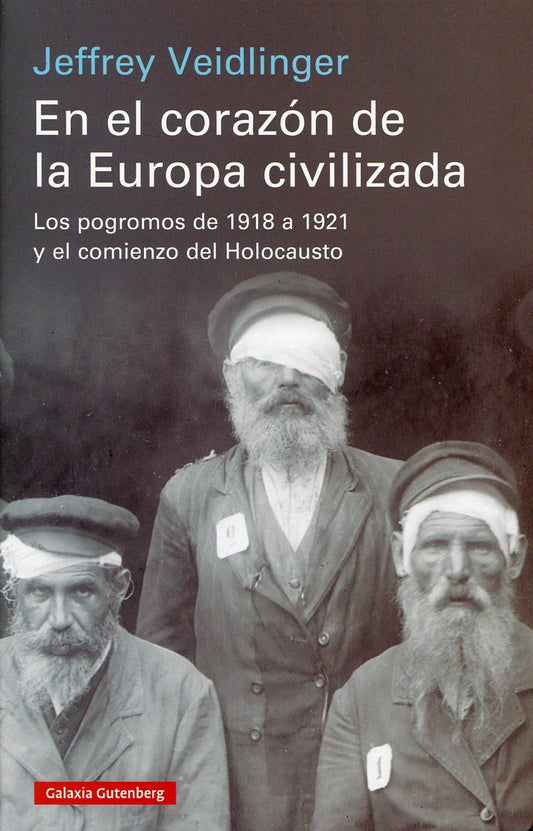 En el corazón de la Europa civilizada - Jeffrey Veidlinger - GALAXIA GUTENBERG