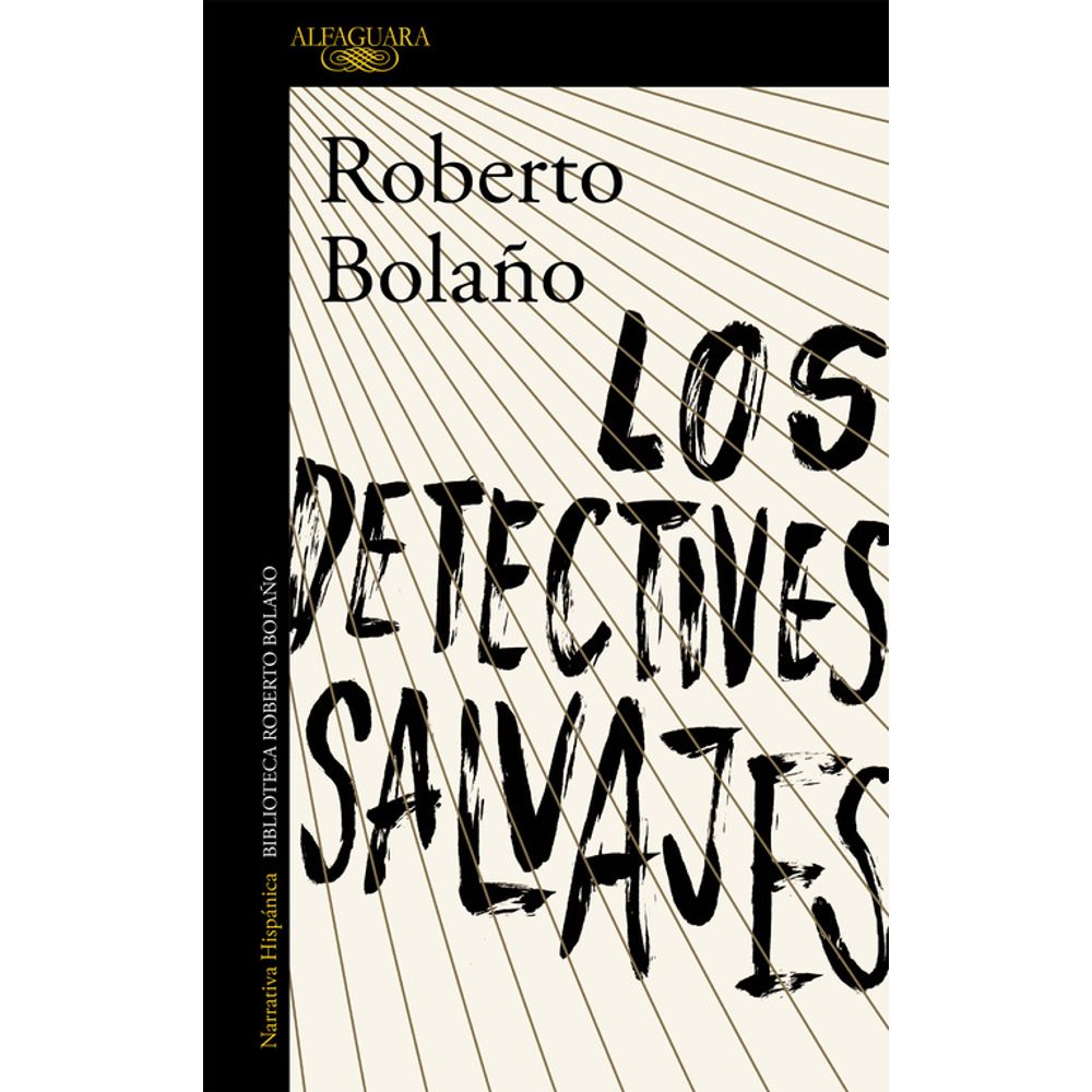 LOS DETECTIVES SALVAJES - Roberto Bolaño - ALFAGUARA