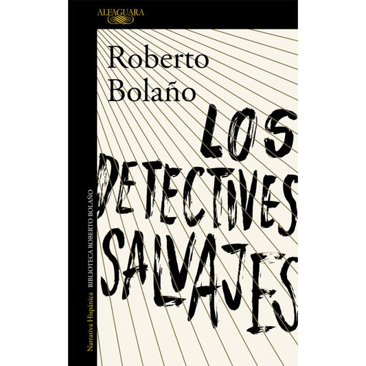 LOS DETECTIVES SALVAJES - Roberto Bolaño - ALFAGUARA