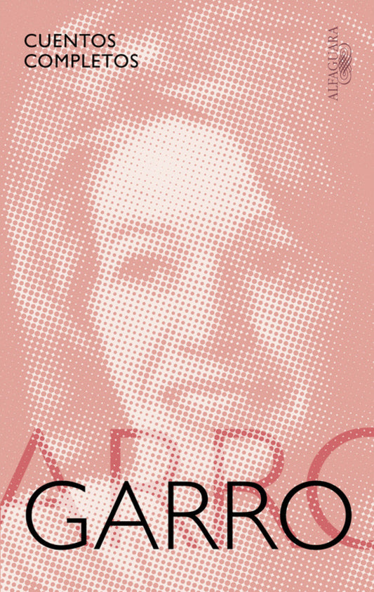 CUENTOS COMPLETOS - ELENA GARRO - Elena Garro - ALFAGUARA